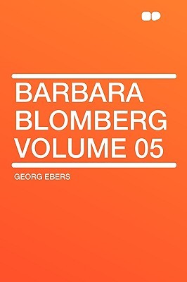 Barbara Blomberg Volume 05 Georg Ebers Barbara Blomberg Volume 05 Georg Ebers