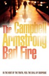 The Bad Fire. Campbell Armstrong