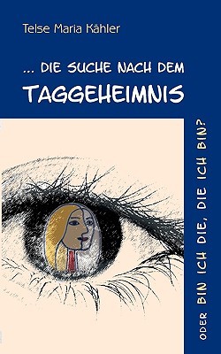 Die Suche Nach Dem Taggeheimnis Telse Maria Kähler Die Suche Nach Dem Taggeheimnis Telse Maria Kähler