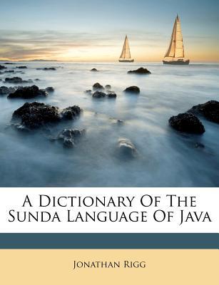 A Dictionary of the Sunda Language of Java