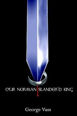 Our Norman Slanderd King George Vass Our Norman Slanderd King George Vass