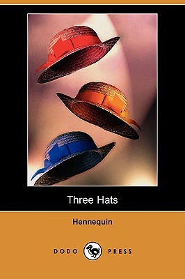 Three Hats Alfred Neocles Hennequin Three Hats Alfred Neocles Hennequin