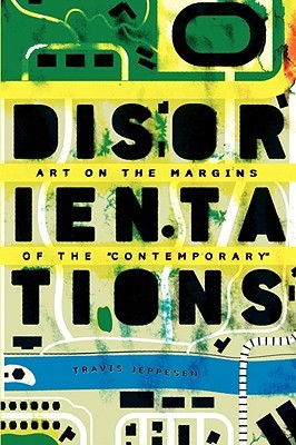 disorientations: art on the margins of the contemporary