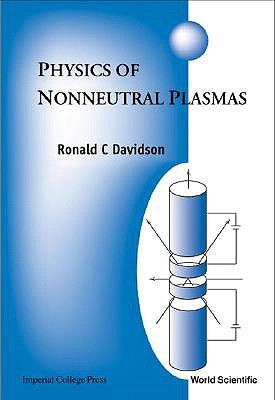Physics Of Nonneutral Plasmas Ronald C. Davidson Physics Of Nonneutral Plasmas Ronald C. Davidson