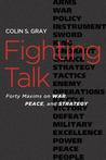 Fighting Talk: Forty Maxims on War, Peace, and Strategy