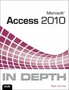 Microsoft Access 2010 in Depth Microsoft Access 2010 in Depth