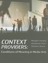 Context Providers: Conditions of Meaning in Media Arts Context Providers: Conditions of Meaning in Media Arts