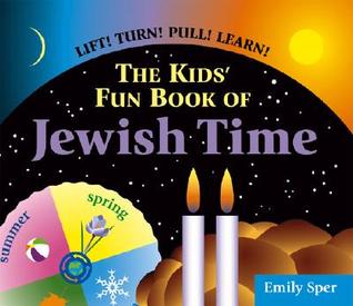 The Kids Fun Book of Jewish Time Emily Sper The Kids Fun Book of Jewish Time Emily Sper