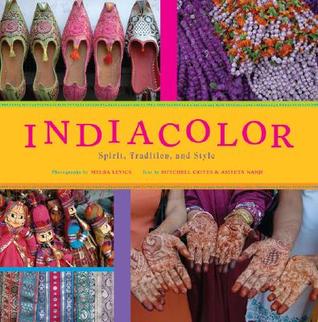 IndiaColor: Spirit, Tradition, and Style Melba Levick IndiaColor: Spirit, Tradition, and Style Melba Levick