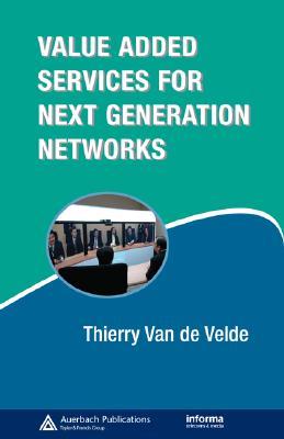 Value-Added Services for Next Generation Networks Thierry Van de Velde Value-Added Services for Next Generation Networks Thierry Van de Velde
