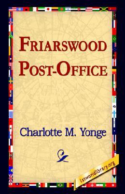 Friarswood Post-Office Charlotte Mary Yonge Friarswood Post-Office Charlotte Mary Yonge