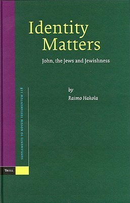 Identity Matters: John, the Jews and Jewishness (Supplements to Novum Testamentum, Vol. 118) (Supplements to Novum Testamentum) Raimo Hakola Identity Matters: John, the Jews and Jewishness (Supplements to Novum Testamentum, Vol. 118) (Supplements to Novum Testamentum) Raimo Hakola