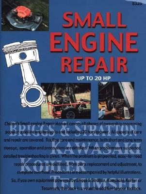 Small Engine Repair Up to 20 HP Chilton Automotive Books Small Engine Repair Up to 20 HP Chilton Automotive Books