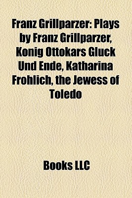 Franz Grillparzer Books LLC Franz Grillparzer Books LLC