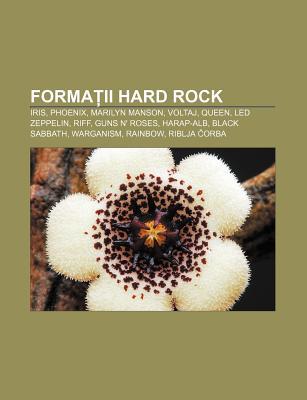 Forma II Hard Rock: Iris, Phoenix, Marilyn Manson, Voltaj, Queen, Led Zeppelin, Riff, Guns N Roses, Harap-Alb, Black Sabbath, Warganism Source Wikipedia Forma II Hard Rock: Iris, Phoenix, Marilyn Manson, Voltaj, Queen, Led Zeppelin, Riff, Guns N Roses, Harap-Alb, Black Sabbath, Warganism Source Wikipedia