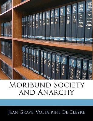 Moribund Society and Anarchy Jean Grave Moribund Society and Anarchy Jean Grave