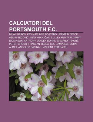 Calciatori del Portsmouth F.C.: Milan Baro , Kevin-Prince Boateng, Jermain Defoe, Asmir Begovi , Niko Kranj AR, Sulley Muntari, Jimmy Dickinson Source Wikipedia Calciatori del Portsmouth F.C.: Milan Baro , Kevin-Prince Boateng, Jermain Defoe, Asmir Begovi , Niko Kranj AR, Sulley Muntari, Jimmy Dickinson Source Wikipedia