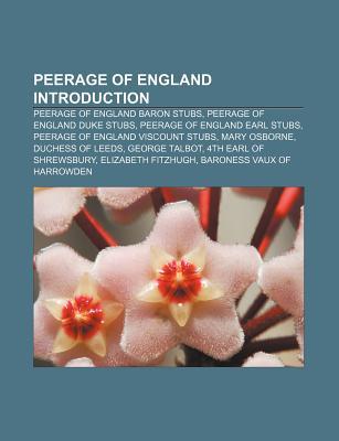 Peerage of England Introduction: Peerage of England Baron Stubs, Peerage of England Duke Stubs, Peerage of England Earl Stubs Source Wikipedia Peerage of England Introduction: Peerage of England Baron Stubs, Peerage of England Duke Stubs, Peerage of England Earl Stubs Source Wikipedia