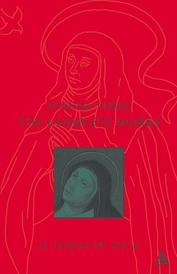 The Complete Works St. Teresa of Avila (Vol. 3) Teresa of Ávila The Complete Works St. Teresa of Avila (Vol. 3) Teresa of Ávila