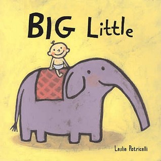 Big Little Leslie Patricelli Big Little Leslie Patricelli