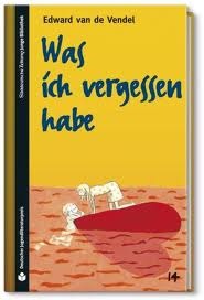 Was ich vergessen habe (SZ Junge Bibliothek Jugendliteraturpreis, #14) Edward van de Vendel Was ich vergessen habe (SZ Junge Bibliothek Jugendliteraturpreis, #14) Edward van de Vendel