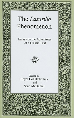 The Lazarillo Phenomenon: Essays on the Adventures of a Classic Text Reyes Coll-Tellechea The Lazarillo Phenomenon: Essays on the Adventures of a Classic Text Reyes Coll-Tellechea