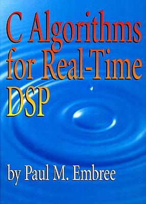 C Algorithms for Real-Time DSP Paul Embree C Algorithms for Real-Time DSP Paul Embree