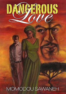 Dangerous Love Momodou S Sawaneh Dangerous Love Momodou S Sawaneh