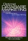 Optimal Database Marketing: Strategy, Development, and Data Mining: Strategy, Development and Data Mining