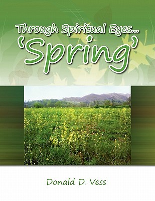 Through Spiritual Eyes.Spring Donald D. Vess Through Spiritual Eyes.Spring Donald D. Vess