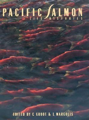 Pacific Salmon Life Histories C. Groot Pacific Salmon Life Histories C. Groot