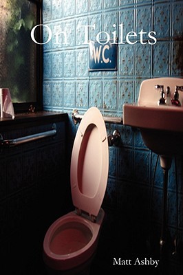 On Toilets Matt Ashby On Toilets Matt Ashby