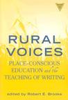 Rural Voices: Place-Conscious Education and the Teaching of Writing Robert Brooke Rural Voices: Place-Conscious Education and the Teaching of Writing Robert Brooke