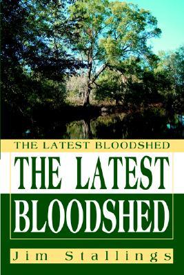 The Latest Bloodshed Jim Stallings The Latest Bloodshed Jim Stallings