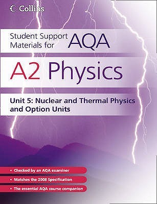 A2 Physics Unit 5: Nuclear, Thermal Physics and Option Units Dave Kelly A2 Physics Unit 5: Nuclear, Thermal Physics and Option Units Dave Kelly