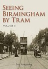 Seeing Birmingham by Tram Vol. 2. Seeing Birmingham by Tram Vol. 2.