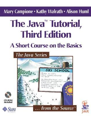 The Java(tm) Tutorial: A Short Course on the Basics [With Contains All Major Versions of the Java Platform.]