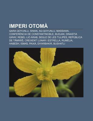 Imperi Otom: Qara Qoyunlu, Sinan, Aq Qoyunlu, Massawa, Confer Ncia de Constantinoble, Budjak, Dinastia Giray, Rebel Li Rab Source Wikipedia Imperi Otom: Qara Qoyunlu, Sinan, Aq Qoyunlu, Massawa, Confer Ncia de Constantinoble, Budjak, Dinastia Giray, Rebel Li Rab Source Wikipedia