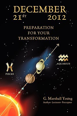 December 21st 2012 Preparation for Your Transformation G. Marshall Young December 21st 2012 Preparation for Your Transformation G. Marshall Young