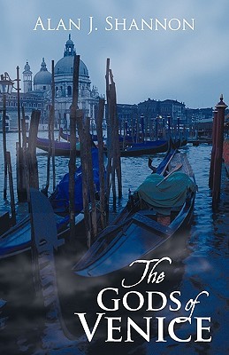 The Gods of Venice Alan J. Shannon The Gods of Venice Alan J. Shannon