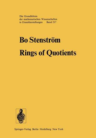 Rings of Quotients: An Introduction to Methods of Ring Theory B. Stenstr M. Rings of Quotients: An Introduction to Methods of Ring Theory B. Stenstr M.
