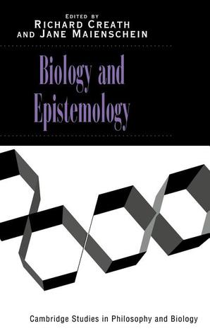 Biology and Epistemology Richard Creath Biology and Epistemology Richard Creath