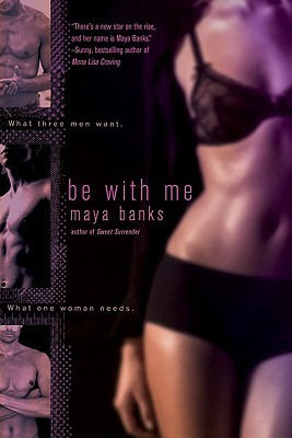 Book Review: Maya Banks’ Be With Me