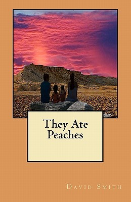 They Ate Peaches David Smith They Ate Peaches David Smith