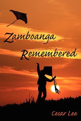 Zamboanga Remembered Cesar Lee Zamboanga Remembered Cesar Lee