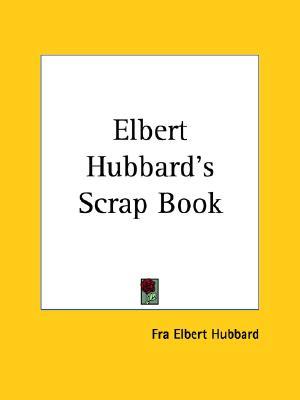 > elbert hubbards scrap book