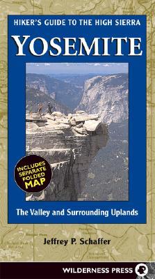 Hikers Guide to the High Sierra Yosemite: The Valley and Surrounding Uplands Jeffrey P. Schaffer Hikers Guide to the High Sierra Yosemite: The Valley and Surrounding Uplands Jeffrey P. Schaffer