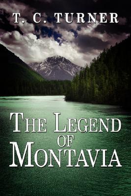The Legend of Montavia T.C. Turner The Legend of Montavia T.C. Turner