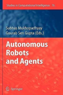 Autonomous Robots and Agents Gourab Sen Gupta Autonomous Robots and Agents Gourab Sen Gupta