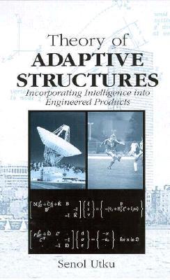 Theory of Adaptive Structures Senol Utku Theory of Adaptive Structures Senol Utku